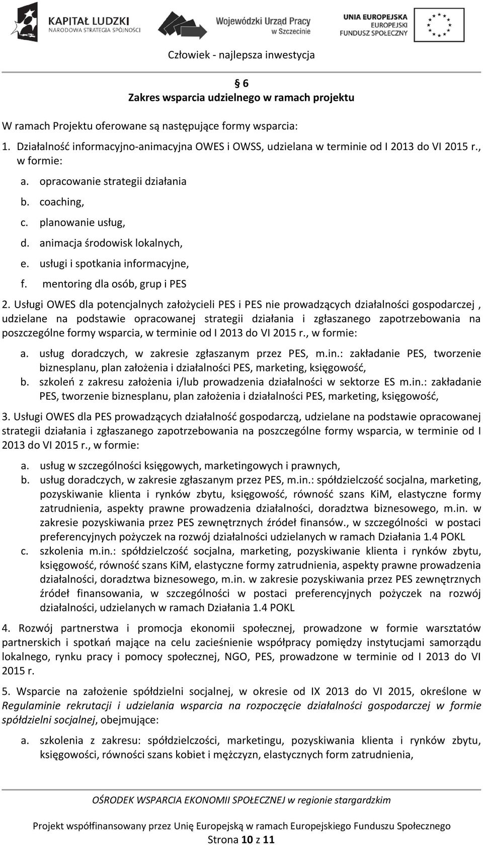 animacja środowisk lokalnych, e. usługi i spotkania informacyjne, f. mentoring dla osób, grup i PES 2.