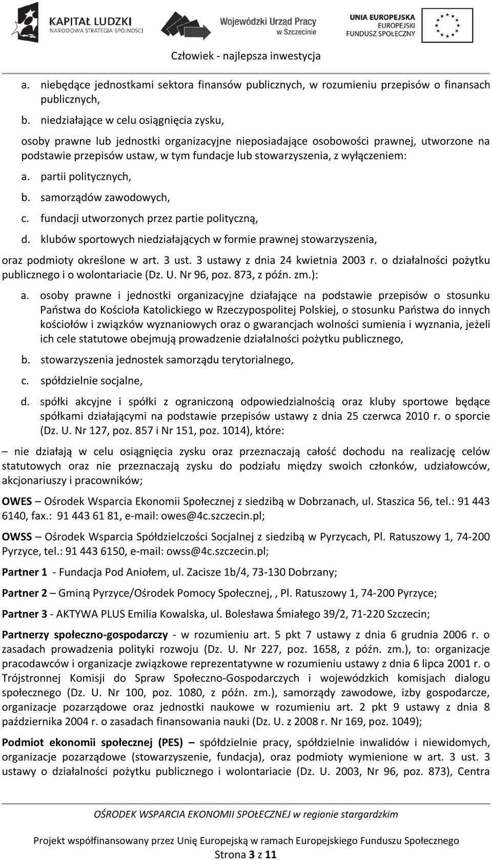 wyłączeniem: a. partii politycznych, b. samorządów zawodowych, c. fundacji utworzonych przez partie polityczną, d.