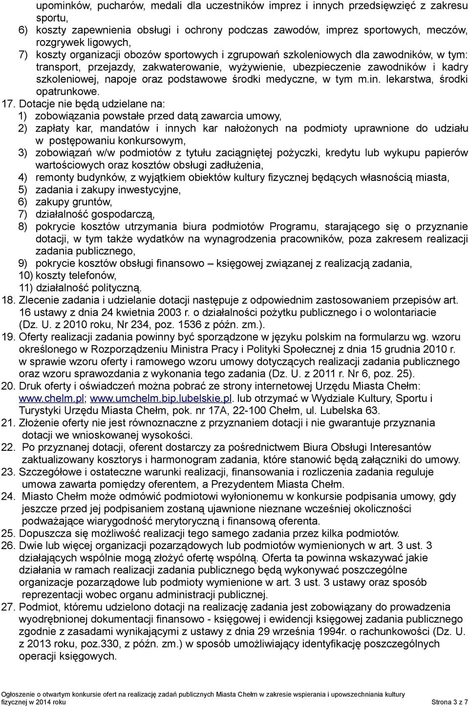 podstawowe środki medyczne, w tym m.in. lekarstwa, środki opatrunkowe. 17.