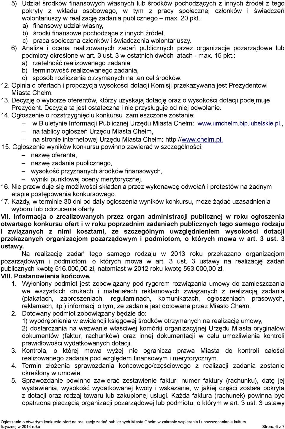 6) Analiza i ocena realizowanych zadań publicznych przez organizacje pozarządowe lub podmioty określone w art. 3 ust. 3 w ostatnich dwóch latach - max. 15 pkt.