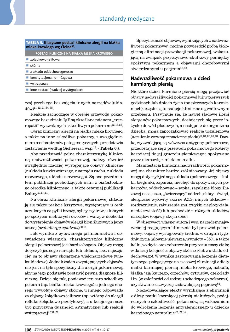 zajęcia innych narządów (układów) 11,12,21,54,55. Reakcje zachodzące w obrębie przewodu pokarmowego bez udziału IgE są określane mianem enteropatii wyzwalanych szkodliwym pokarmem 12,13,56.