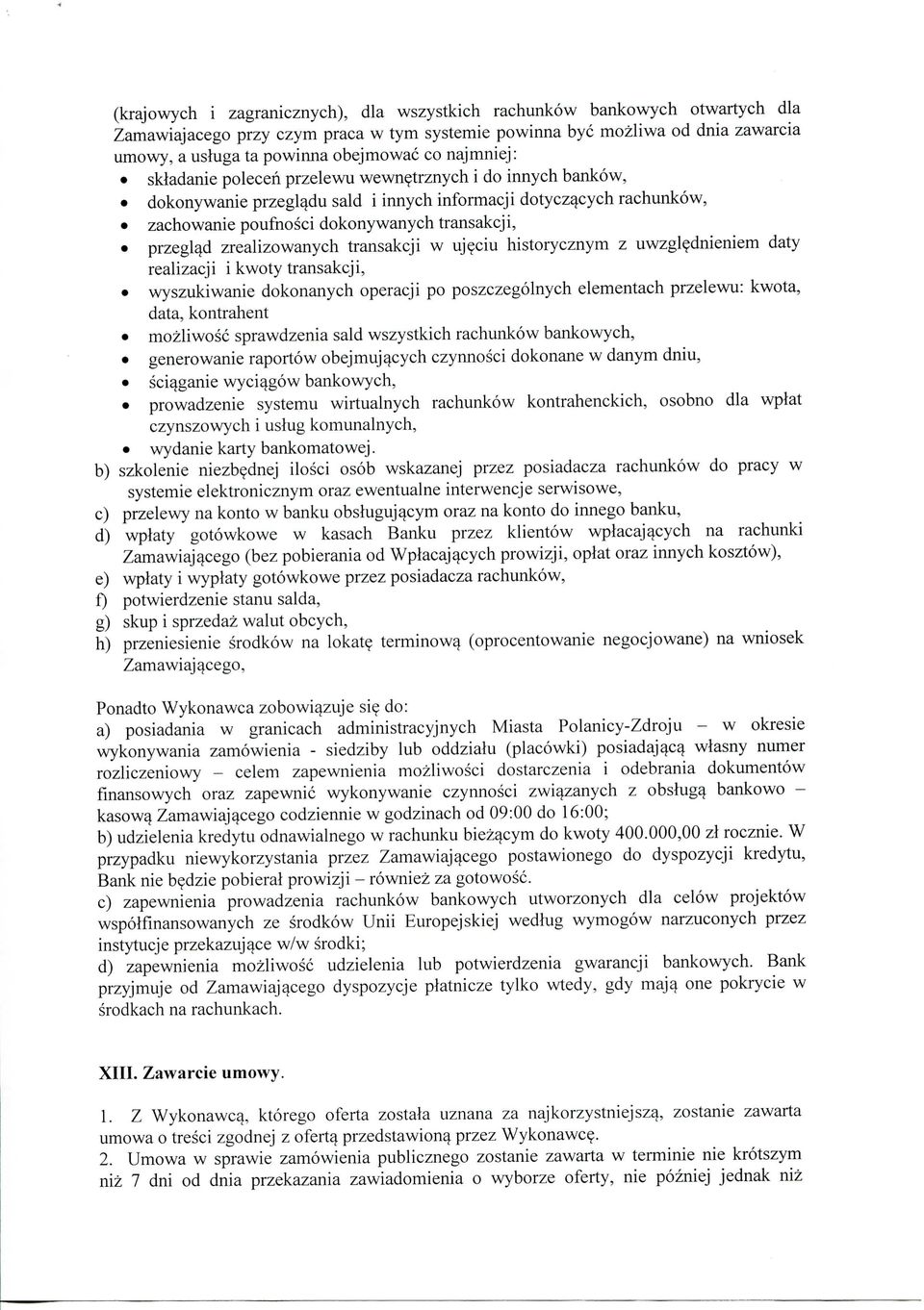 zrealizowanych transakcji w ujeciu historycznym z uwzglednieniem daty realizacji i kwoty transakcji, wyszukiwanie dokonanych operacji po poszczegolnych elementach przelewu: kwota, data, kontrahent