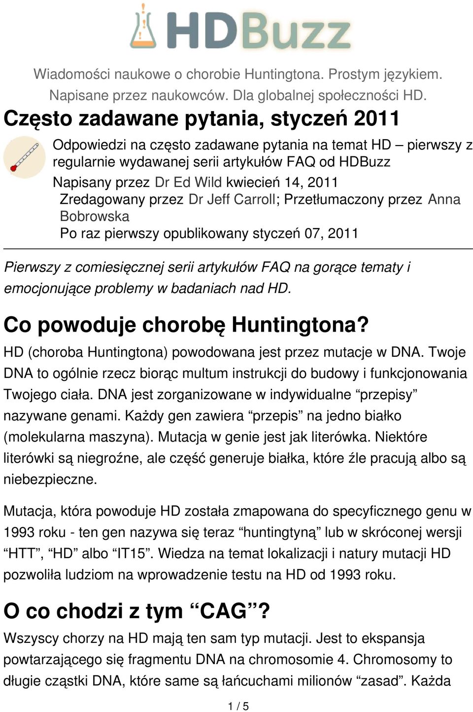 Zredagowany przez Dr Jeff Carroll; Przetłumaczony przez Anna Bobrowska Po raz pierwszy opublikowany styczeń 07, 2011 Pierwszy z comiesięcznej serii artykułów FAQ na gorące tematy i emocjonujące