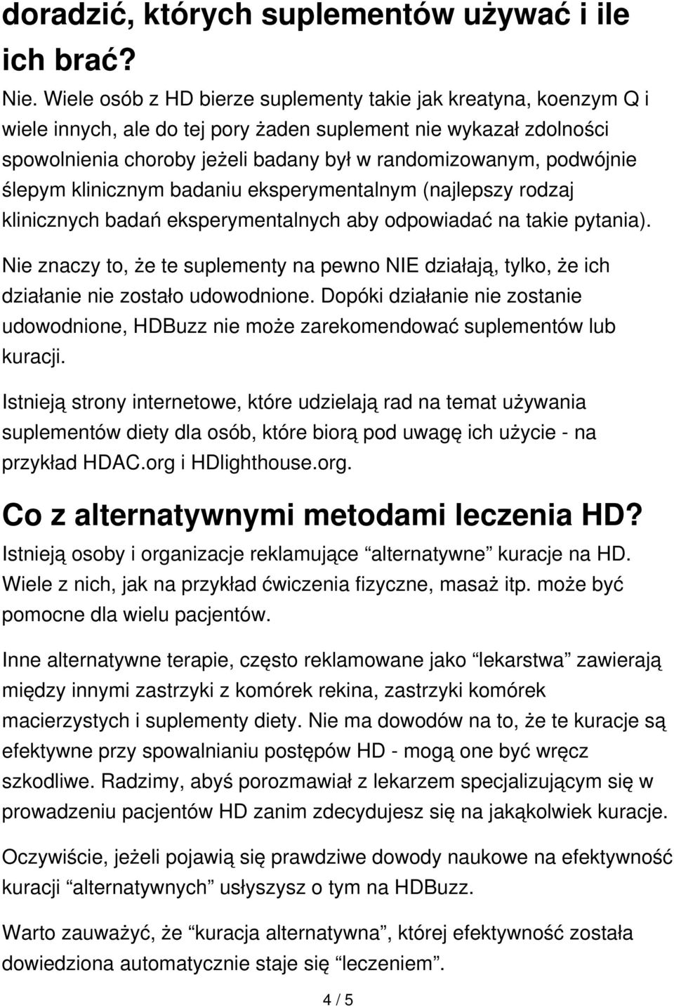 podwójnie ślepym klinicznym badaniu eksperymentalnym (najlepszy rodzaj klinicznych badań eksperymentalnych aby odpowiadać na takie pytania).