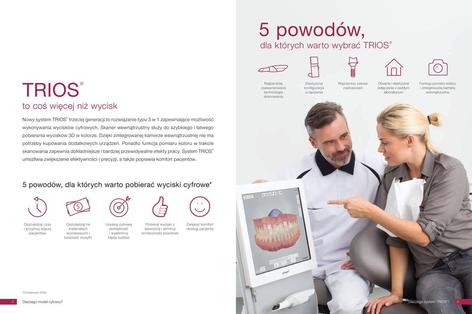 wykonywania wycisków cyfrowych. Skaner wewnątrzustny służy do szybkiego i łatwego pobierania wycisków 3D w kolorze.