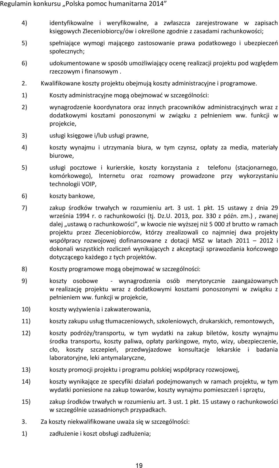 Kwalifikowane koszty projektu obejmują koszty administracyjne i programowe.