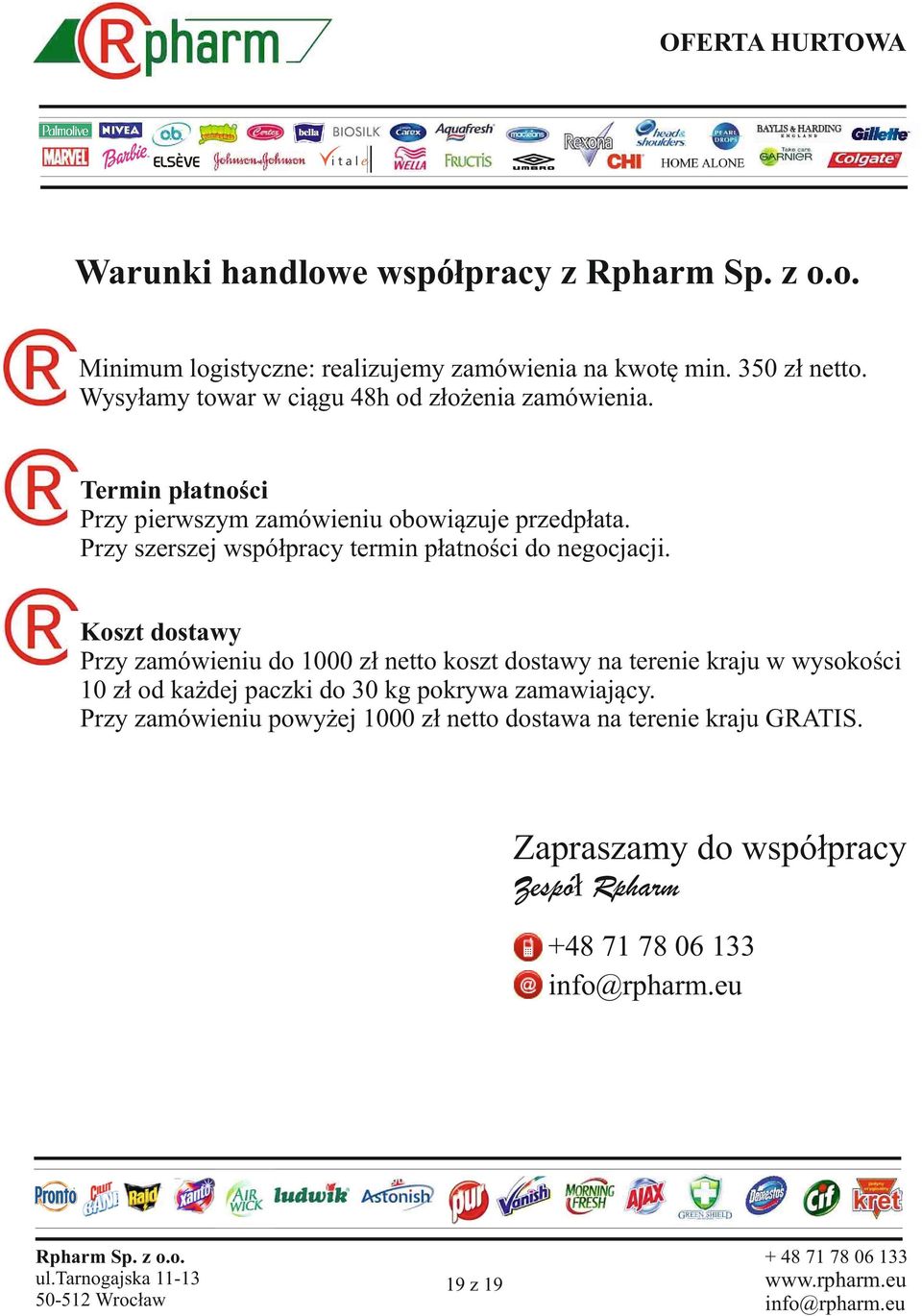 Przy szerszej współpracy termin płatności do negocjacji.