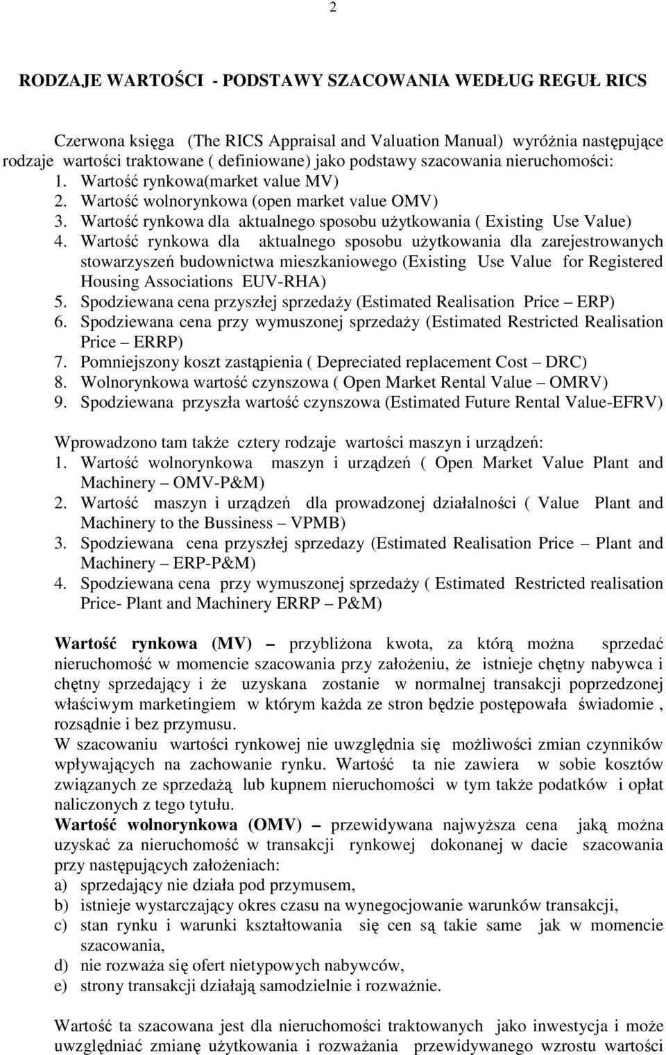 Wartość rynkowa dla aktualnego sposobu uŝytkowania dla zarejestrowanych stowarzyszeń budownictwa mieszkaniowego (Existing Use Value for Registered Housing Associations EUV-RHA) 5.