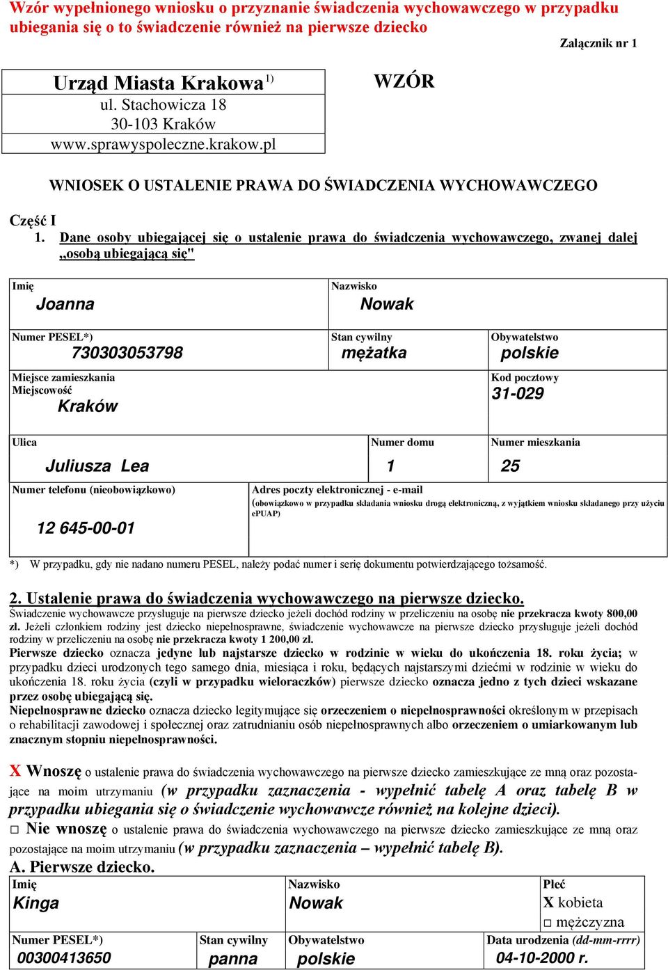 Dane osoby ubiegającej się o ustalenie prawa do świadczenia wychowawczego, zwanej dalej osobą ubiegającą się" Imię Joanna Nazwisko Nowak Numer ) Stan cywilny Obywatelstwo 730303053798 mężatka polskie