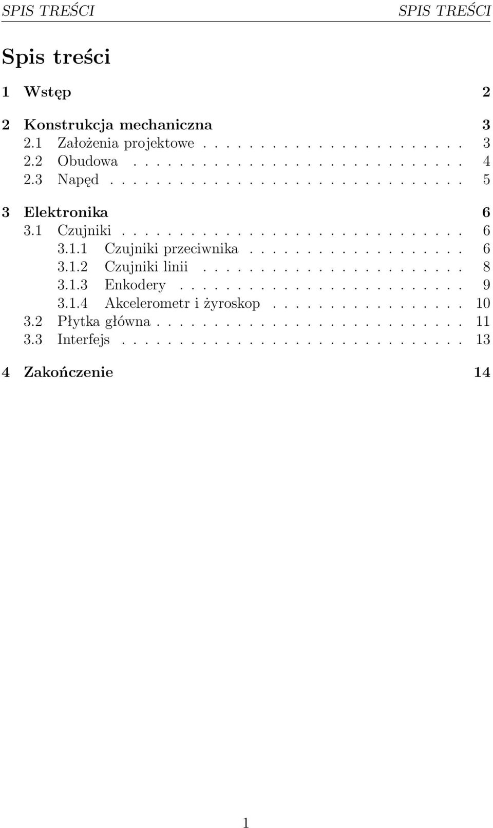 ...................... 8 3.1.3 Enkodery......................... 9 3.1.4 Akcelerometr i żyroskop................. 10 3.2 Płytka główna........................... 11 3.