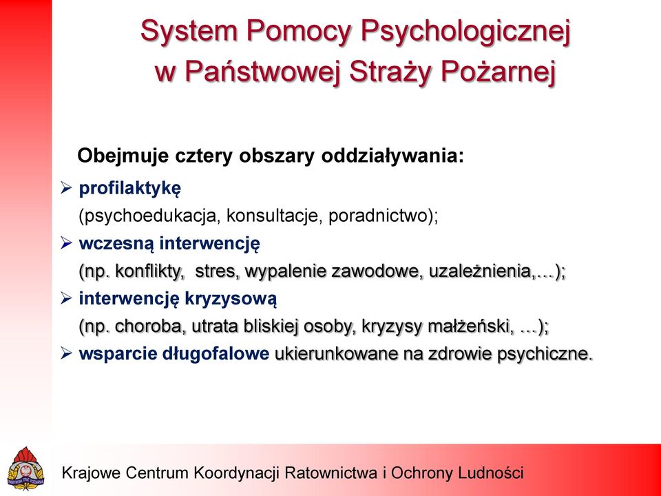 (np. konflikty, stres, wypalenie zawodowe, uzależnienia, ); interwencję kryzysową (np.