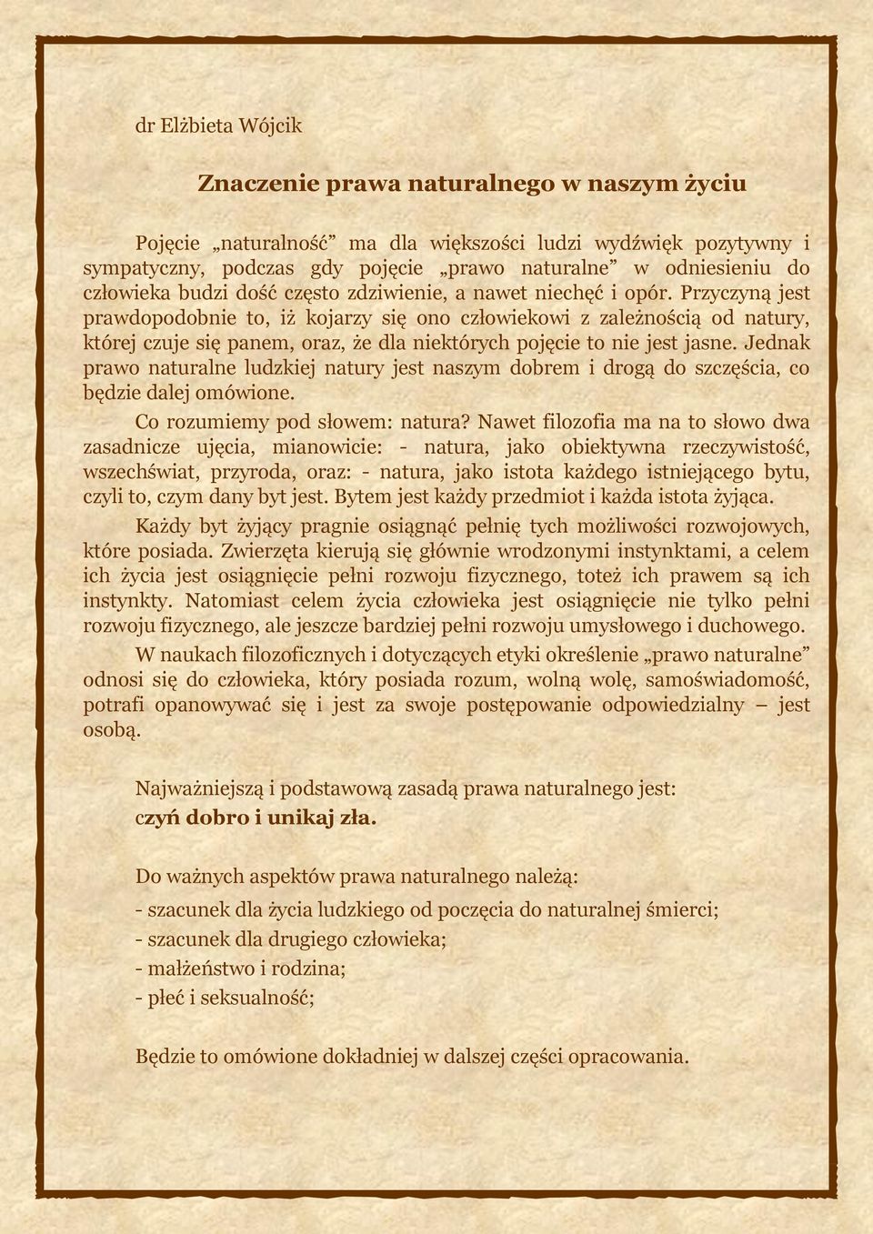 Przyczyną jest prawdopodobnie to, iż kojarzy się ono człowiekowi z zależnością od natury, której czuje się panem, oraz, że dla niektórych pojęcie to nie jest jasne.