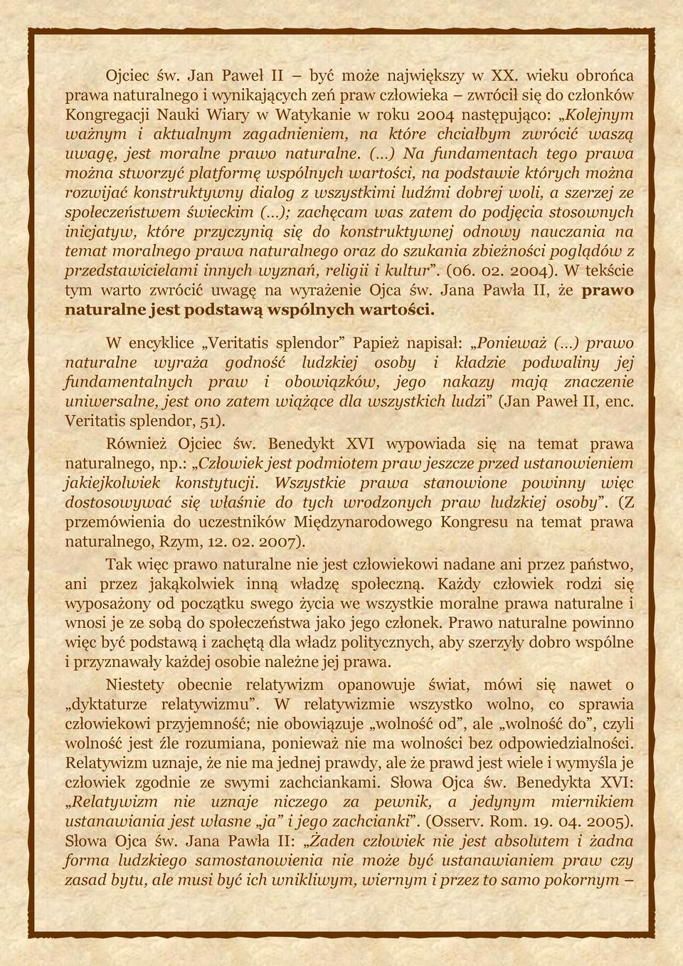 które chciałbym zwrócić waszą uwagę, jest moralne prawo naturalne.