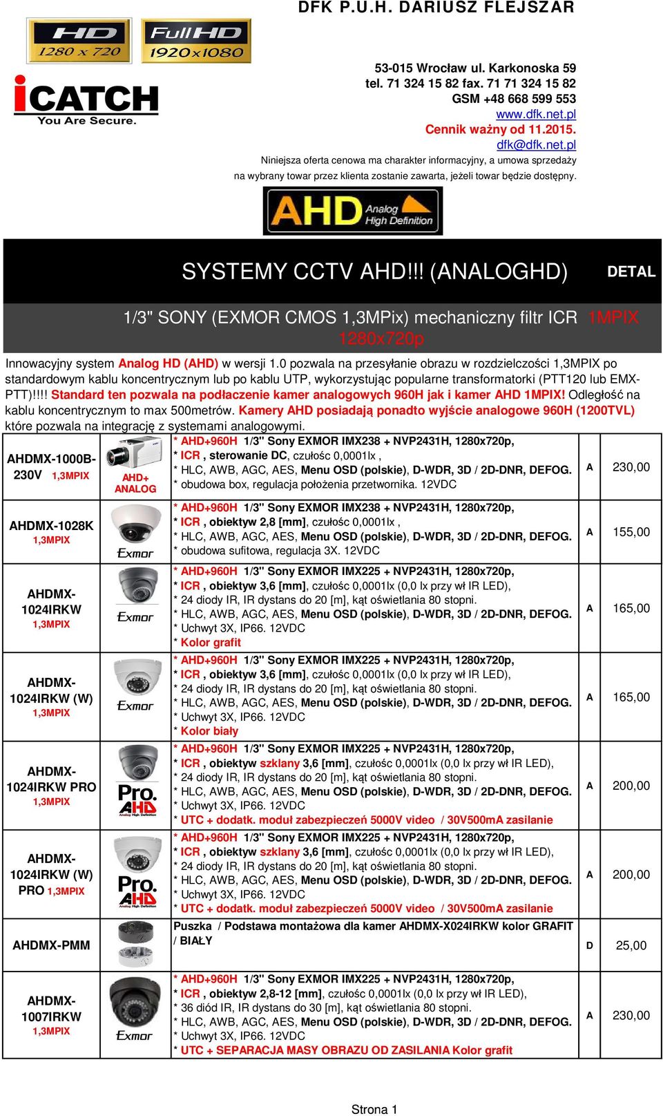 SYSTEMY CCTV AHD!!! (HD) DETAL 1000B- 230V 1028K 1/3" SONY (EXMOR CMOS 1,3MPix) mechaniczny filtr ICR 1MPIX 1280x720p Innowacyjny system Analog HD (AHD) w wersji 1.