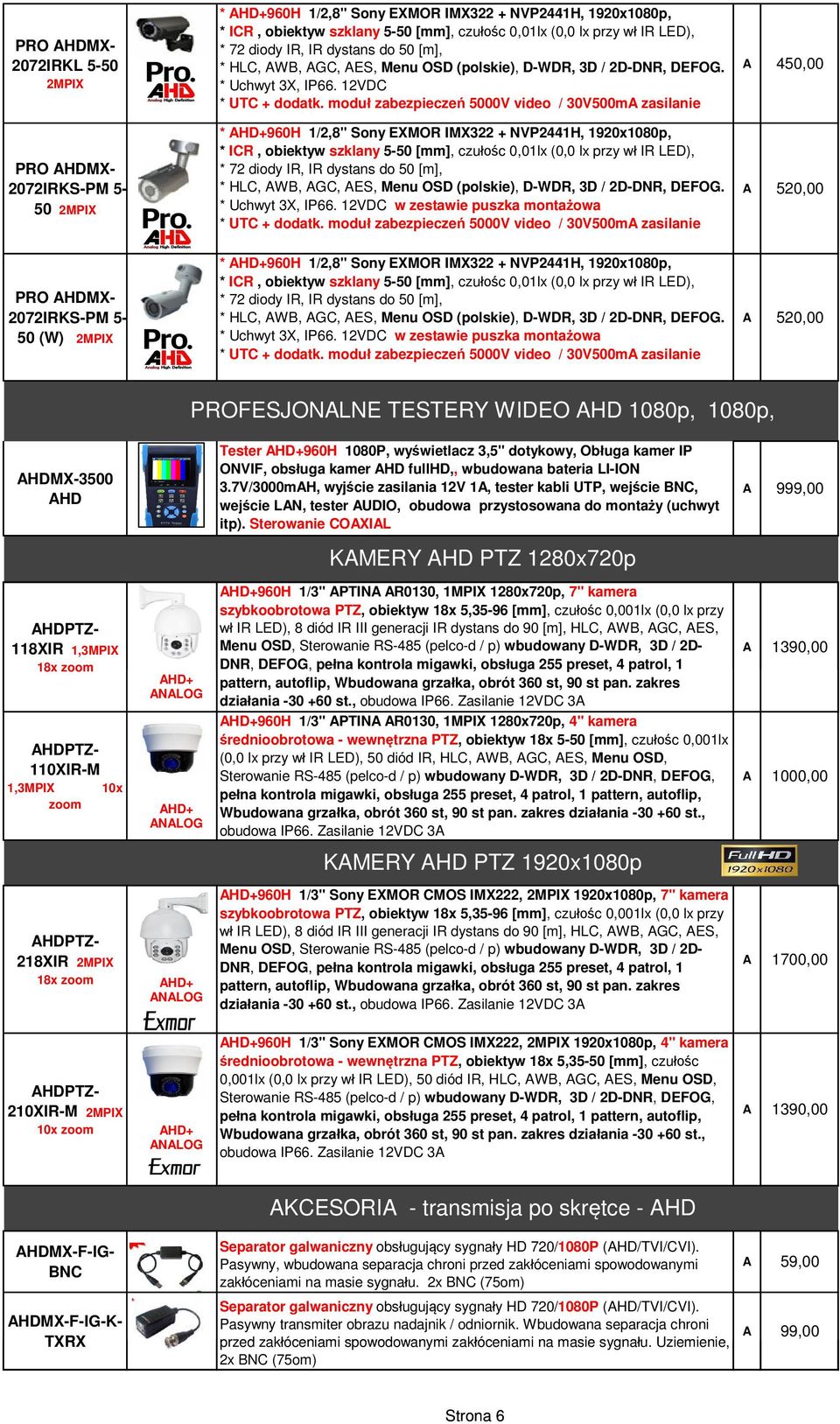 LED), * 72 diody IR, IR dystans do 50 [m], w zestawie puszka monta owa A 520,00 PROFESJONALNE TESTERY WIDEO AHD 1080p, 1080p, 3500 AHD Tester 1080P, wy wietlacz 3,5" dotykowy, Ob uga kamer IP ONVIF,