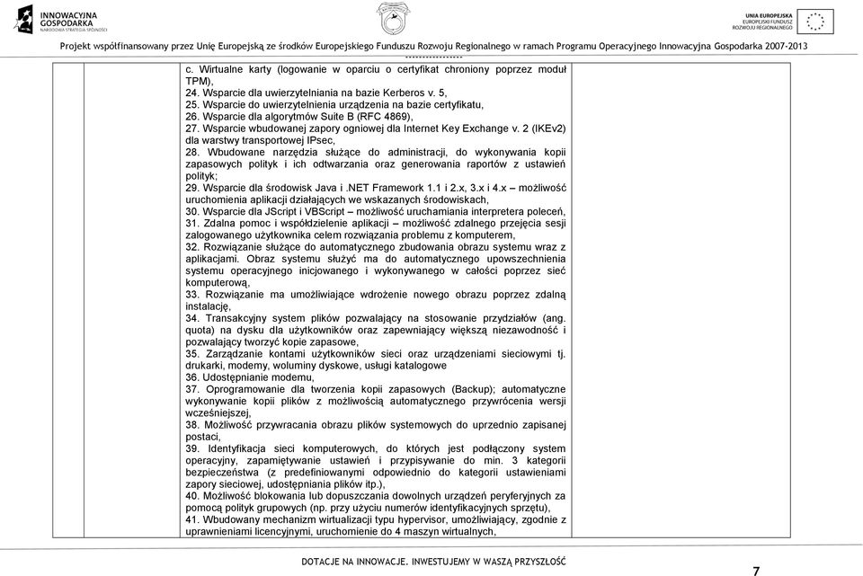 2 (IKEv2) dla warstwy transportowej IPsec, 28. Wbudowane narzędzia służące do administracji, do wykonywania kopii zapasowych polityk i ich odtwarzania oraz generowania raportów z ustawień polityk; 29.