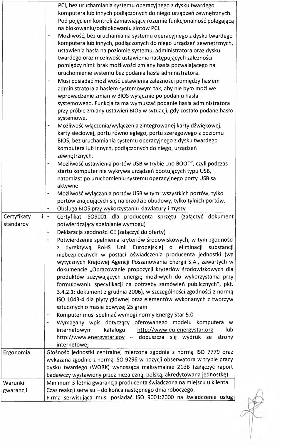 Możliwość, bez uruchamiania systemu operacyjnego z dysku twardego komputera lub innych, podłączonych do niego urządzeń zewnętrznych, ustawienia hasła na poziomie systemu, administratora oraz dysku