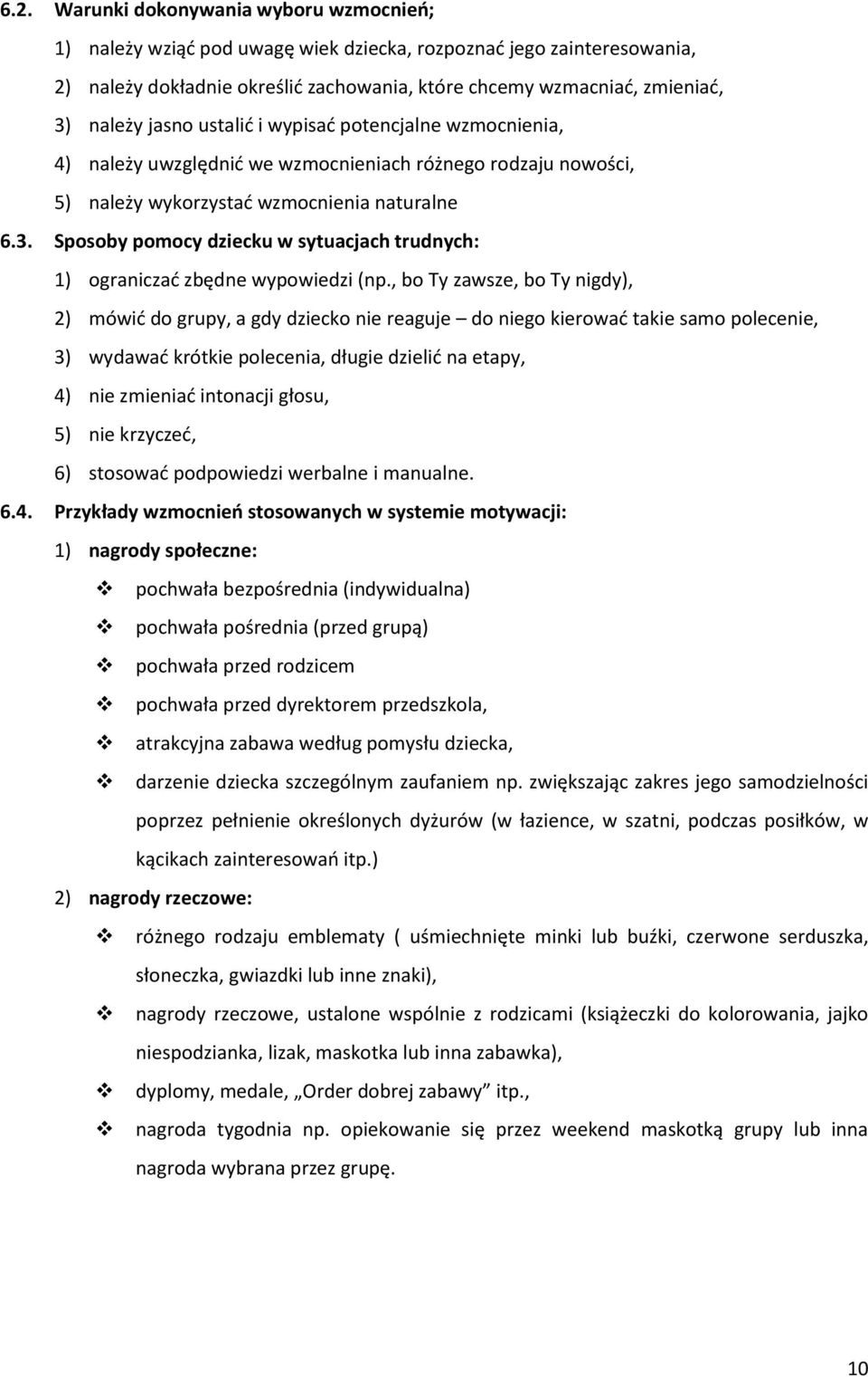 Sposoby pomocy dziecku w sytuacjach trudnych: 1) ograniczać zbędne wypowiedzi (np.