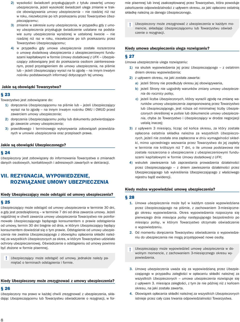 ubezpieczenia wyrażonej w ustalonej kwocie nie rzadziej niż raz w roku, niezwłocznie po ich przekazaniu przez Towarzystwo Ubezpieczającemu; 4) w przypadku gdy umowa ubezpieczenia została rozszerzona