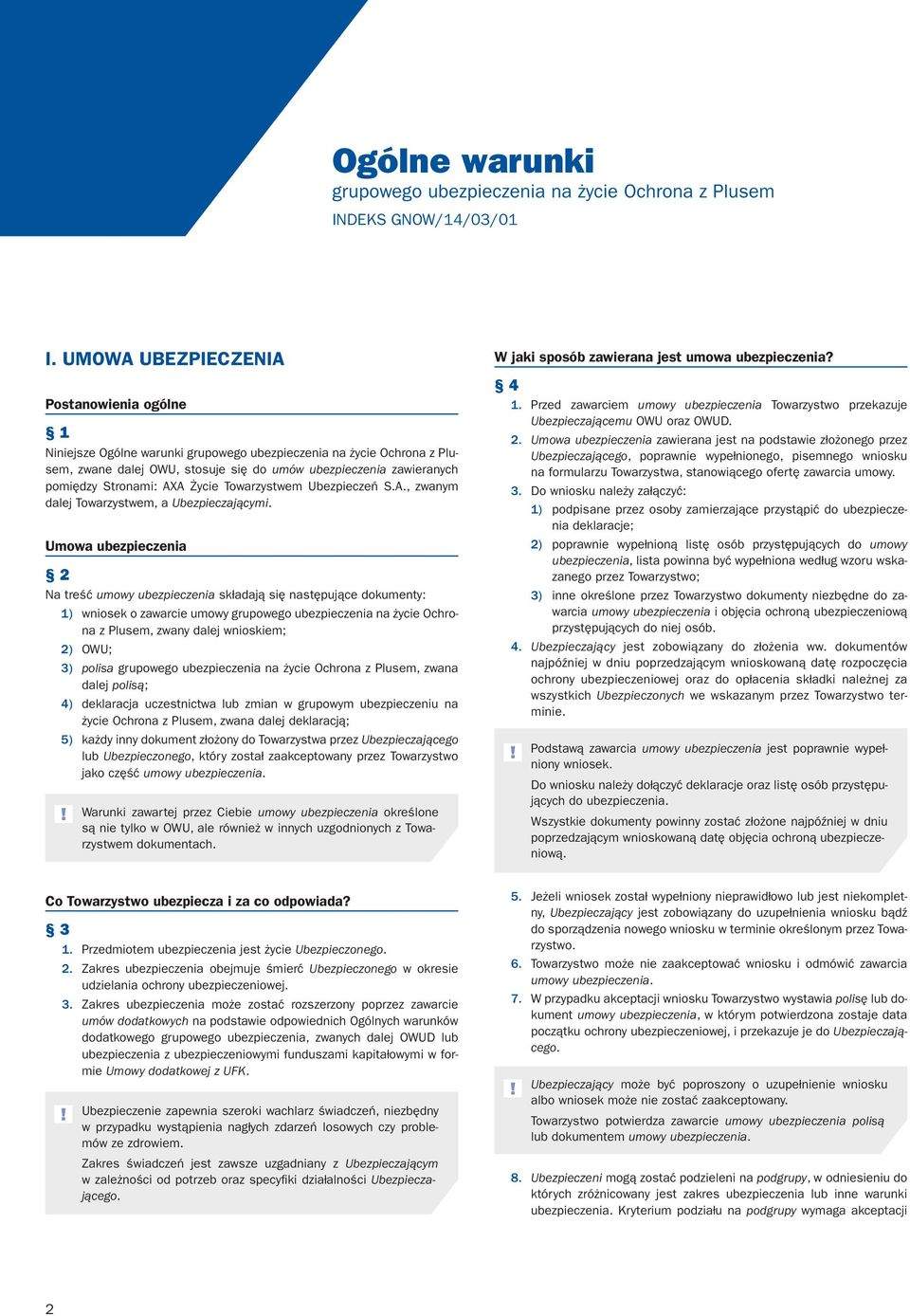 Ubezpieczeń S.A., zwanym dalej Towarzystwem, a Ubezpieczającymi.