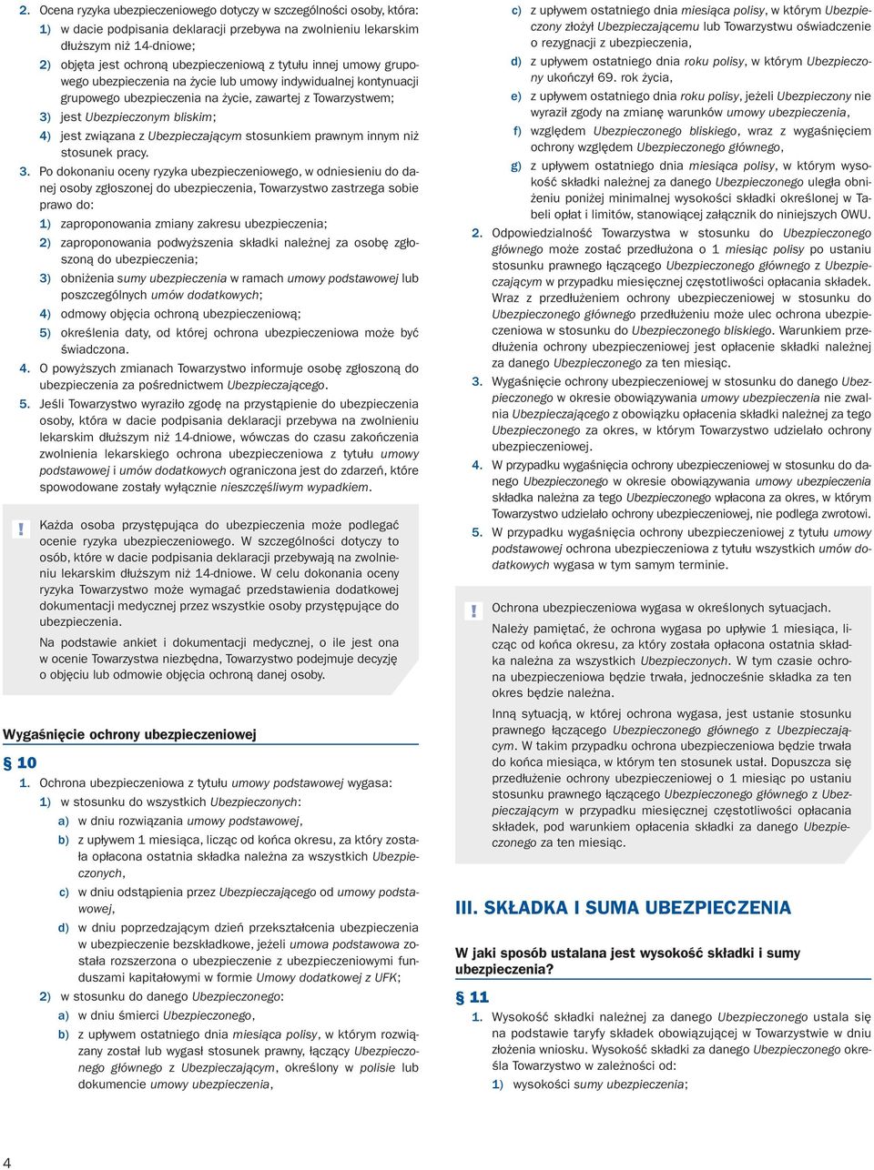 jest związana z Ubezpieczającym stosunkiem prawnym innym niż stosunek pracy. 3.