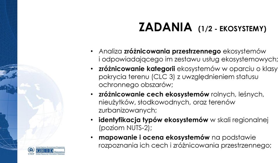 zróżnicowanie cech ekosystemów rolnych, leśnych, nieużytków, słodkowodnych, oraz terenów zurbanizowanych; identyfikacja typów