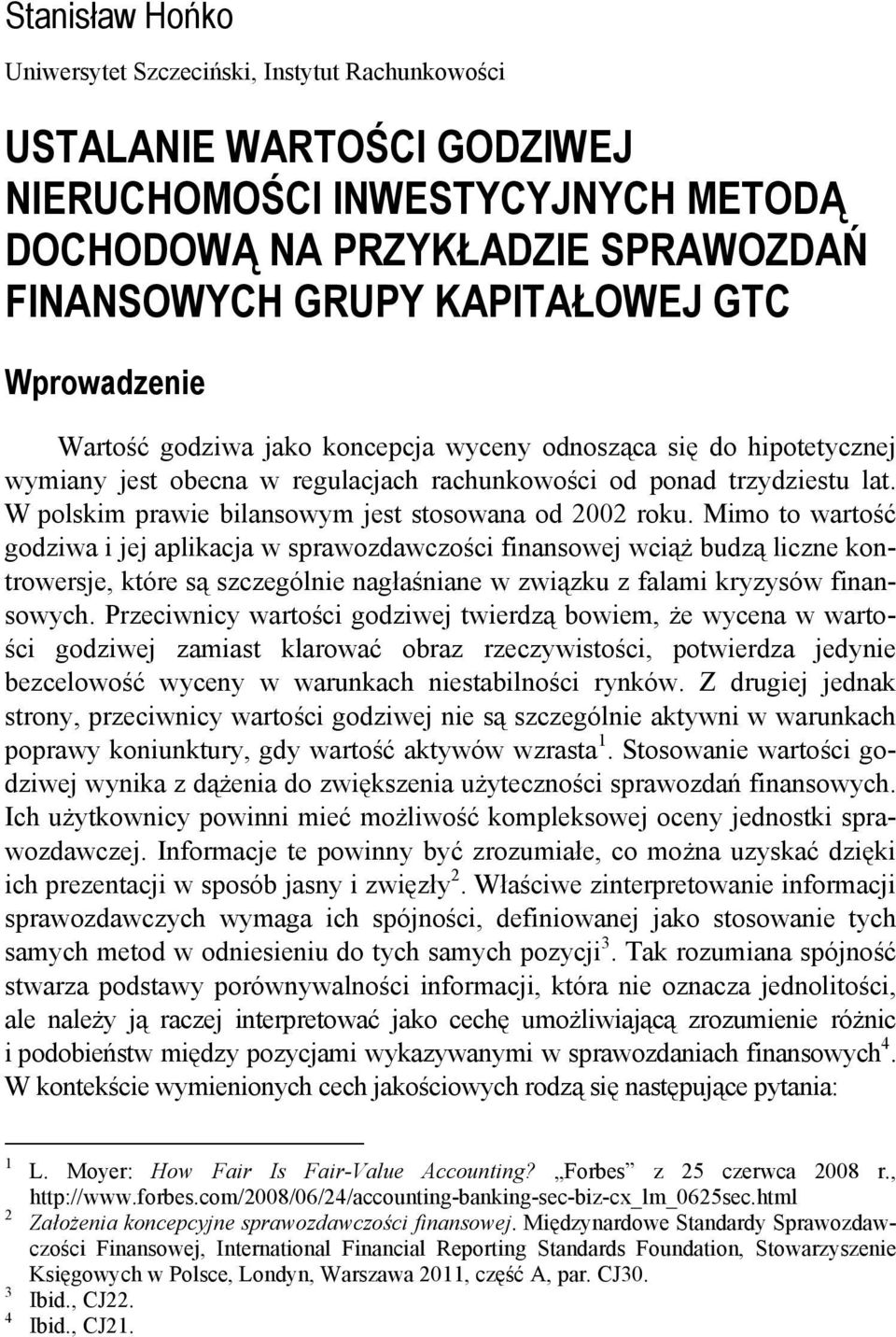 W polskim prawie bilansowym jest stosowana od 2002 roku.