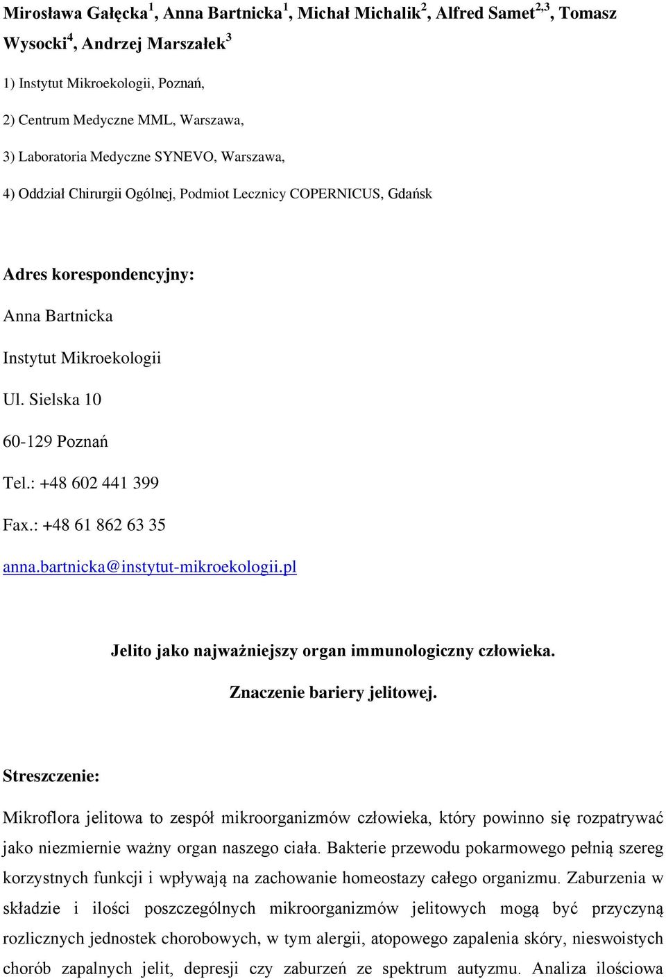 : +48 602 441 399 Fax.: +48 61 862 63 35 anna.bartnicka@instytut-mikroekologii.pl Jelito jako najważniejszy organ immunologiczny człowieka. Znaczenie bariery jelitowej.