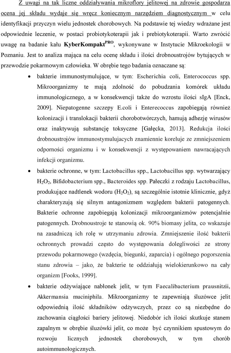 Warto zwrócić uwagę na badanie kału KyberKompakt PRO, wykonywane w Instytucie Mikroekologii w Poznaniu.