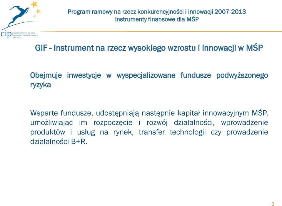 następnie kapitał innowacyjnym MŚP, umożliwiając im rozpoczęcie i rozwój działalności,