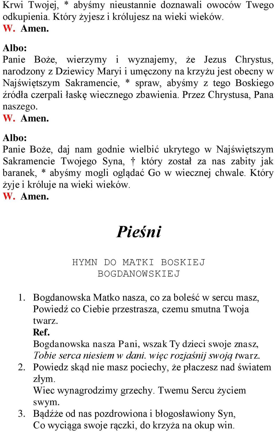 łaskę wiecznego zbawienia. Przez Chrystusa, Pana naszego. W. Amen.