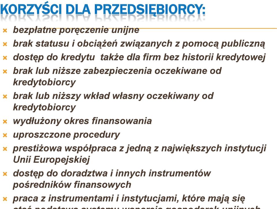 oczekiwany od kredytobiorcy wydłużony okres finansowania uproszczone procedury prestiżowa współpraca z jedną z największych