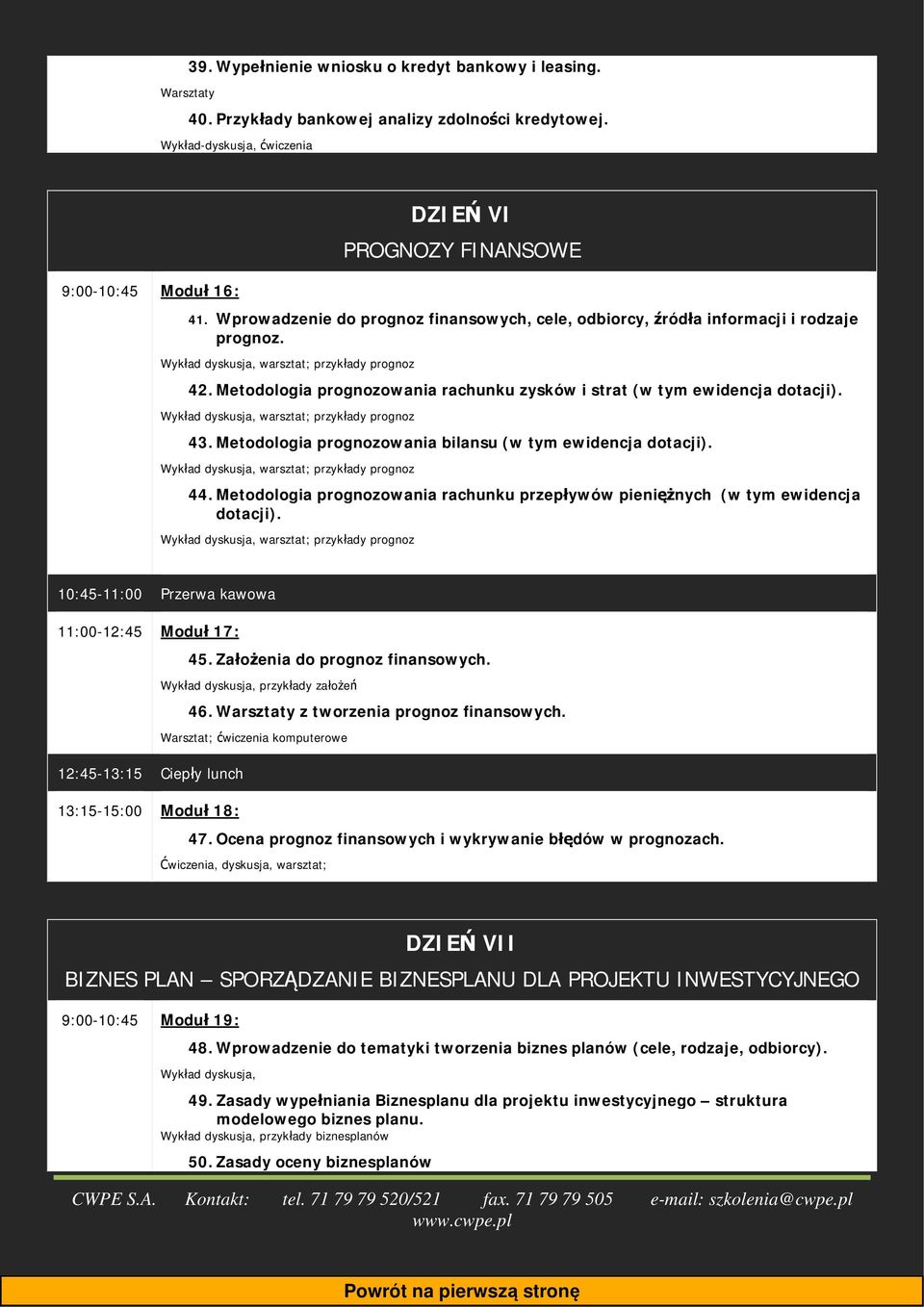 Metodologia prognozowania rachunku zysków i strat (w tym ewidencja dotacji). Wykład dyskusja, warsztat; przykłady prognoz 43. Metodologia prognozowania bilansu (w tym ewidencja dotacji).