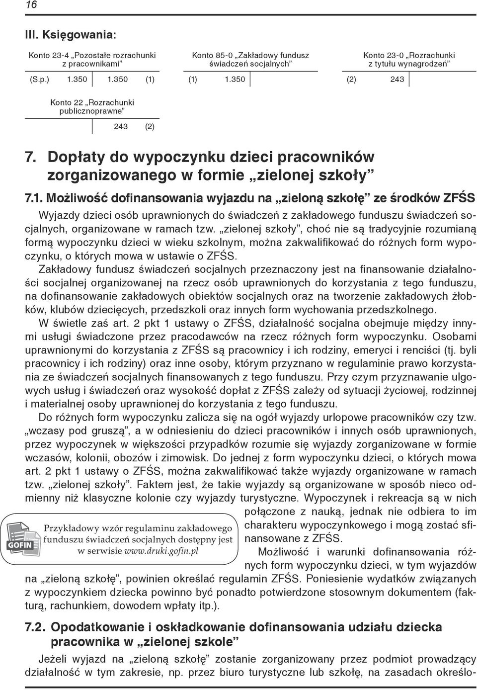 Możliwość dofinansowania wyjazdu na zieloną szkołę ze środków ZFŚS Wyjazdy dzieci osób uprawnionych do świadczeń z zakładowego funduszu świadczeń socjalnych, organizowane w ramach tzw.