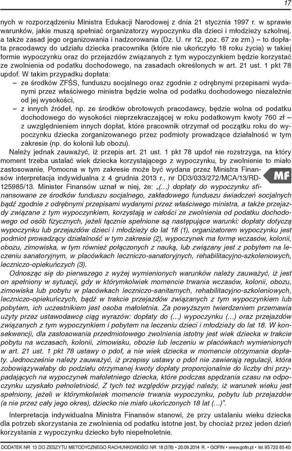 ) to dopłata pracodawcy do udziału dziecka pracownika (które nie ukończyło 18 roku życia) w takiej formie wypoczynku oraz do przejazdów związanych z tym wypoczynkiem będzie korzystać ze zwolnienia od