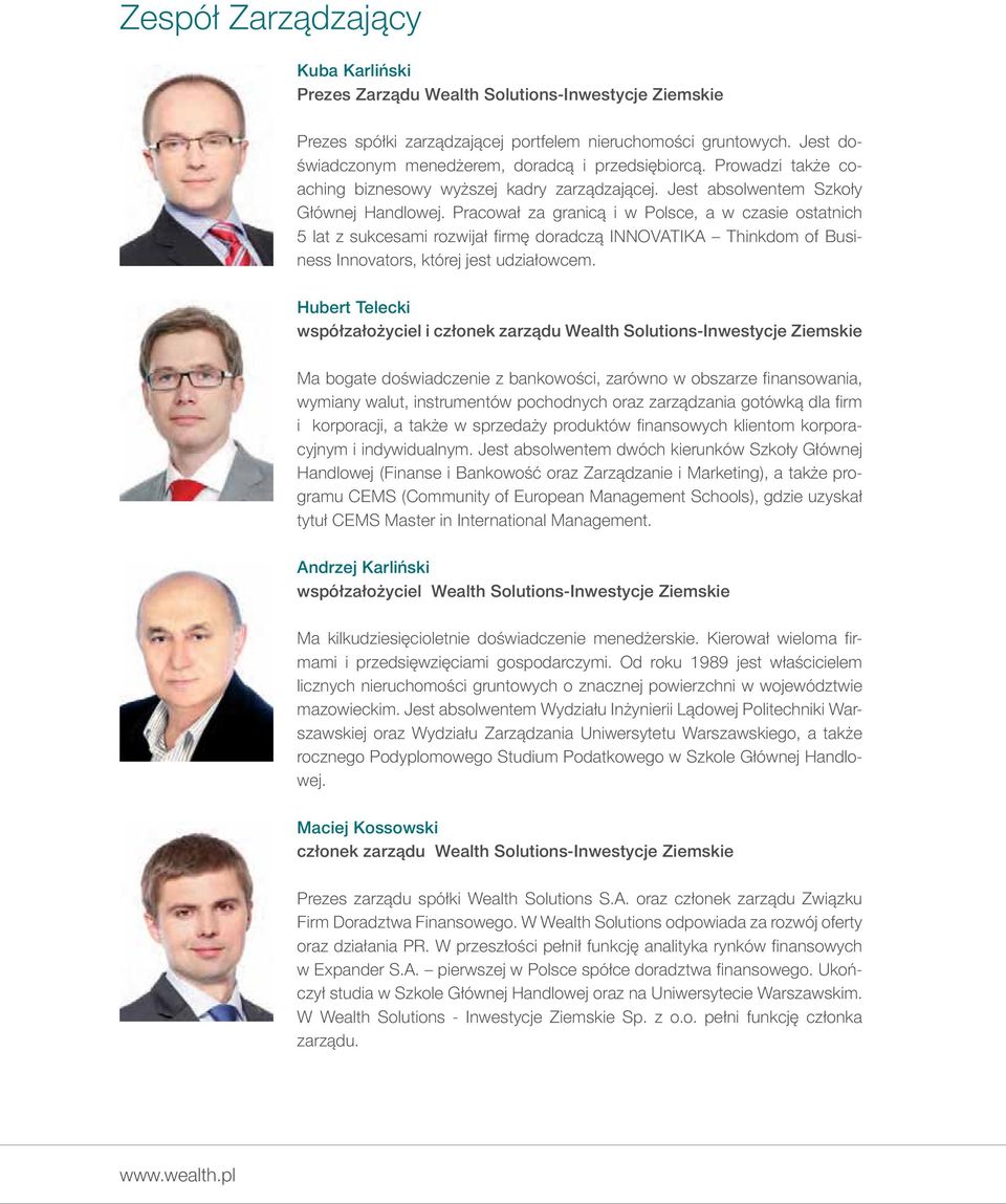 Pracował za granicą i w Polsce, a w czasie ostatnich 5 lat z sukcesami rozwijał firmę doradczą INNOVATIKA Thinkdom of Business Innovators, której jest udziałowcem.