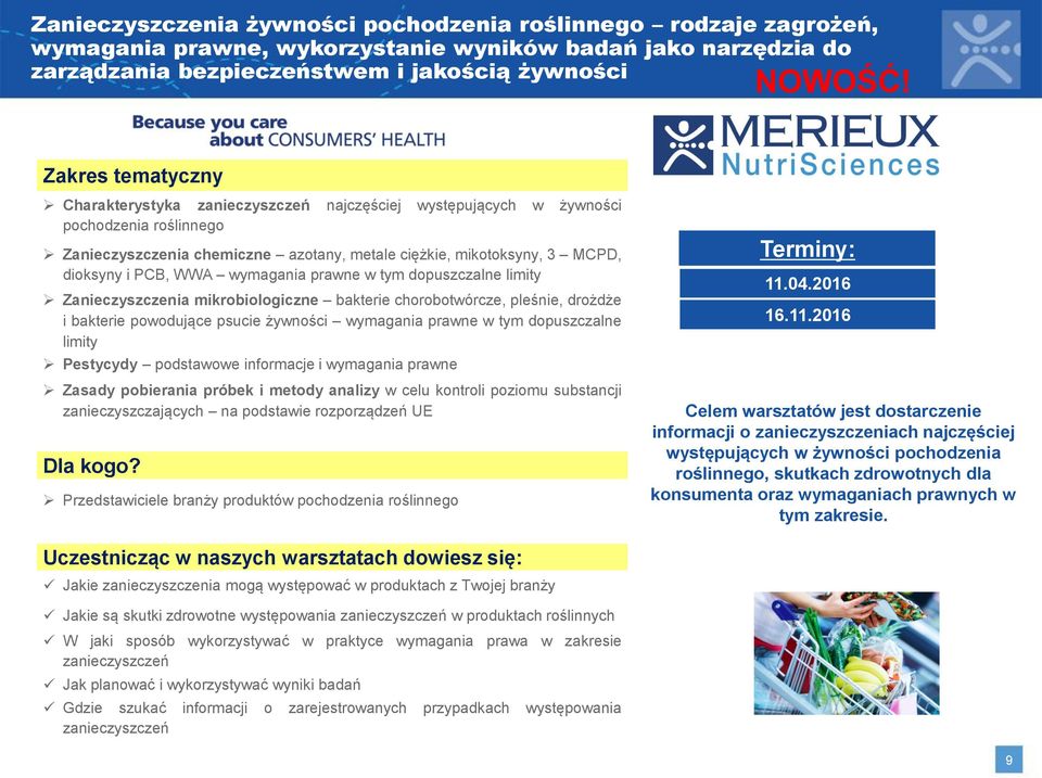 dopuszczalne limity Zanieczyszczenia mikrobiologiczne bakterie chorobotwórcze, pleśnie, drożdże i bakterie powodujące psucie żywności wymagania prawne w tym dopuszczalne limity Pestycydy podstawowe