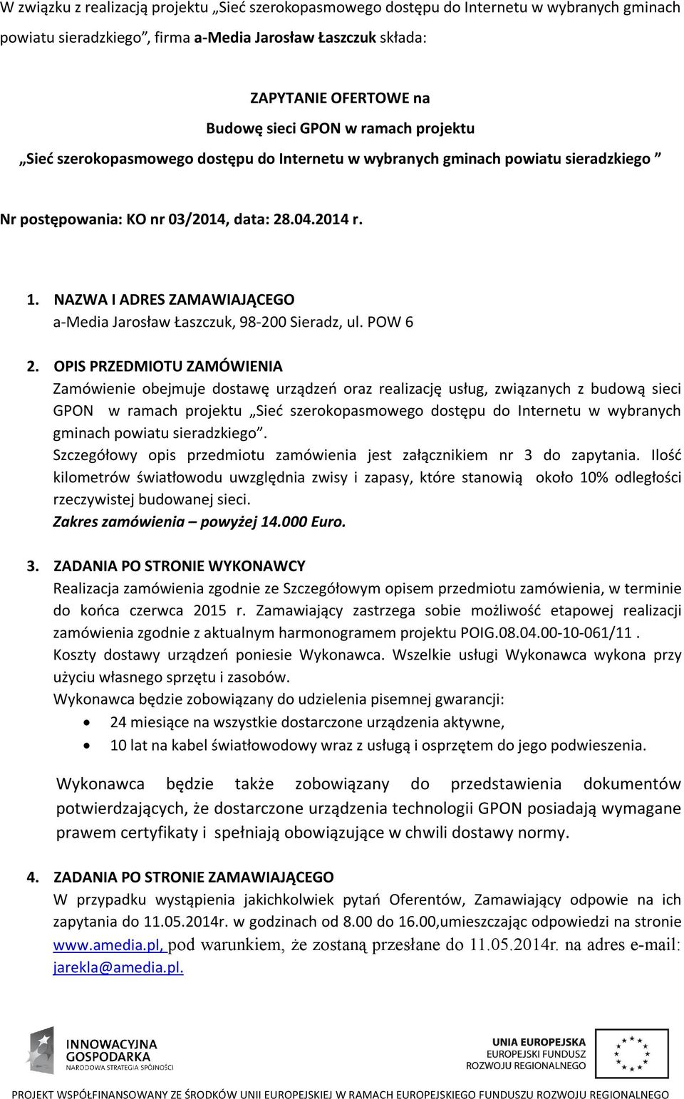 NAZWA I ADRES ZAMAWIAJĄCEGO a-media Jarosław Łaszczuk, 98-200 Sieradz, ul. POW 6 2.