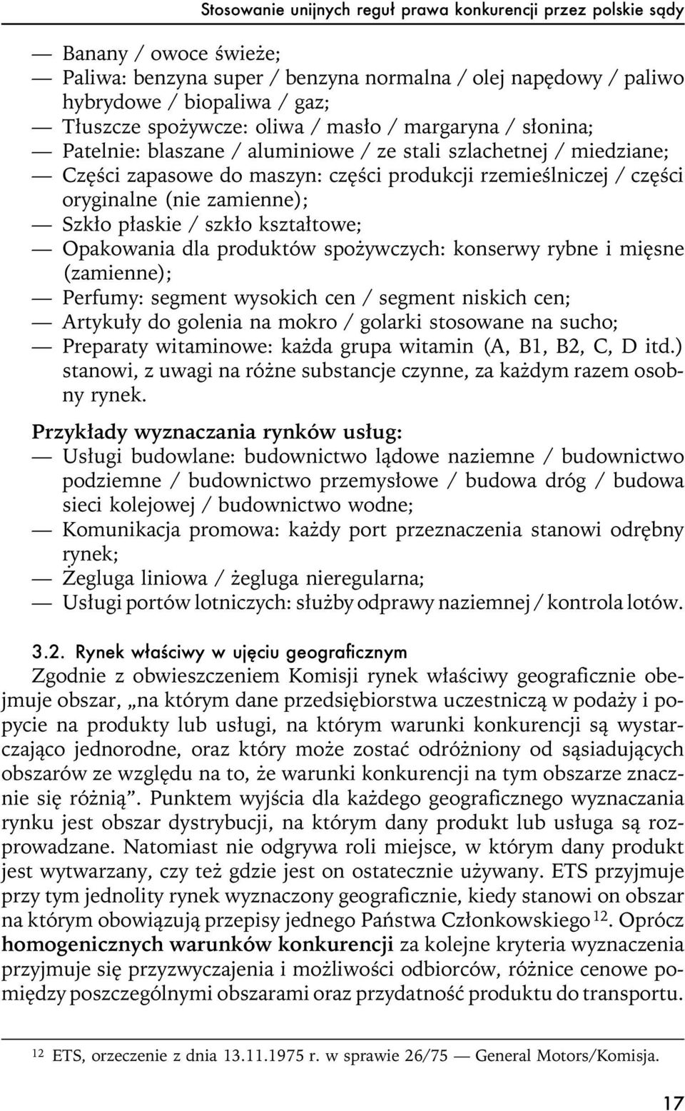 zamienne); Szk³o p³askie / szk³o kszta³towe; Opakowania dla produktów spo ywczych: konserwy rybne i miêsne (zamienne); Perfumy: segment wysokich cen / segment niskich cen; Artyku³y do golenia na