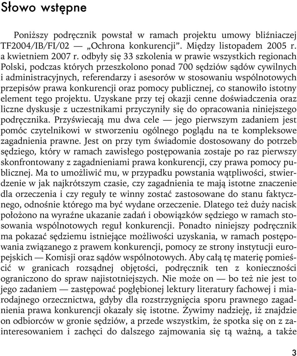 przepisów prawa konkurencji oraz pomocy publicznej, co stanowi³o istotny element tego projektu.