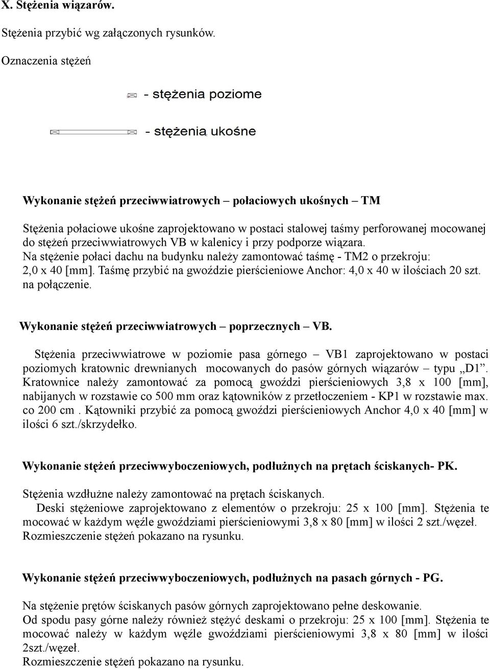 kalenicy i przy podporze wiązara. Na stężenie połaci dachu na budynku należy zamontować taśmę - TM2 o przekroju: 2,0 x 40 [mm].