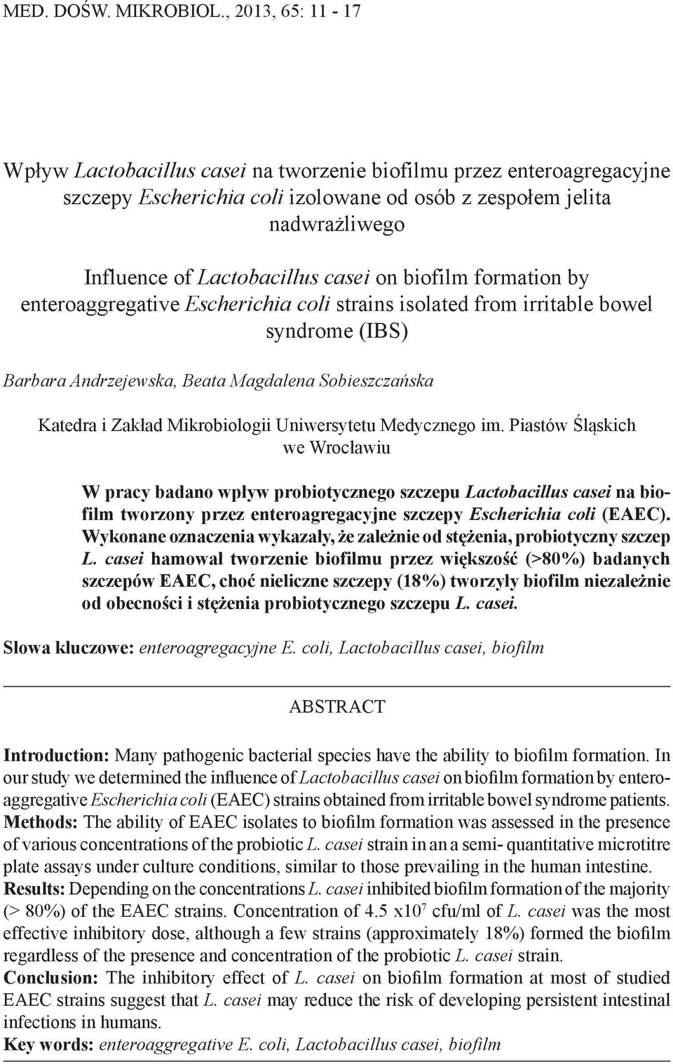 on biofilm formation by enteroaggregative Escherichia coli strains isolated from irritable bowel syndrome (IBS) Barbara Andrzejewska, Beata Magdalena Sobieszczańska Katedra i Zakład Mikrobiologii