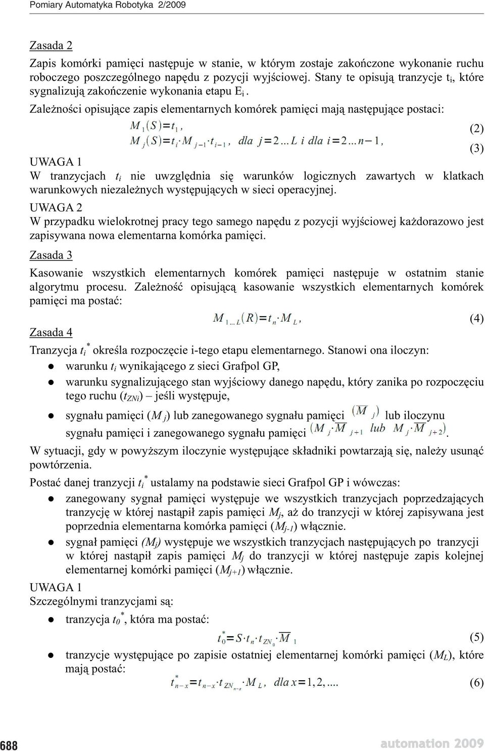 Zale no ci opisuj ce zapis elementarnych komórek pami ci maj nast puj ce postaci: (2) (3) UWAGA 1 W tranzycjach t i nie uwzgl dnia si warunków logicznych zawartych w klatkach warunkowych niezale nych