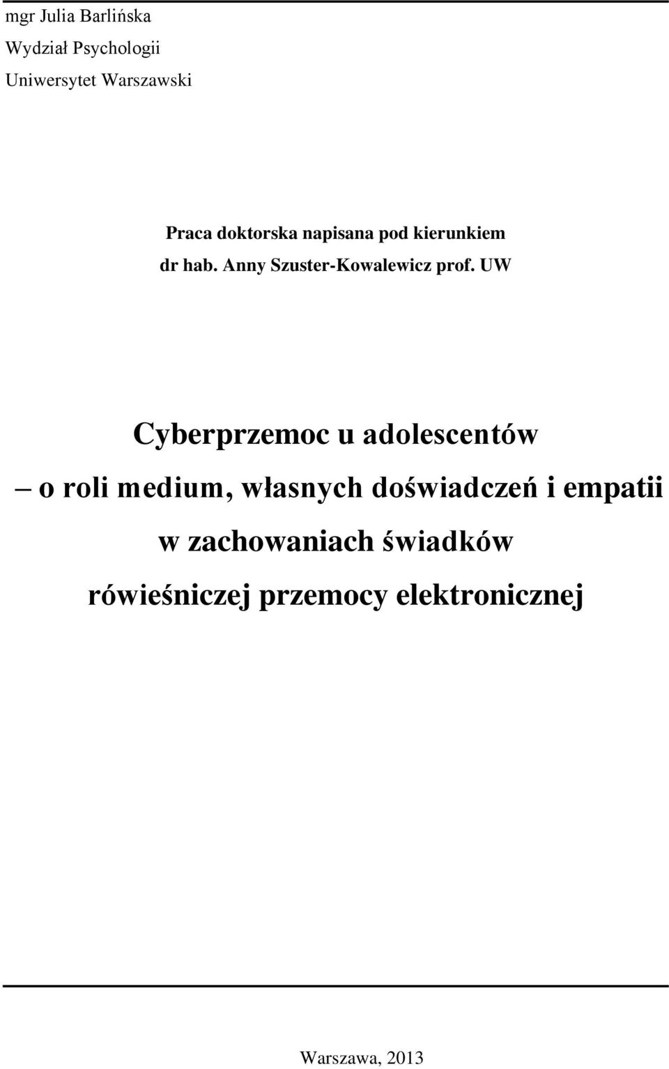 UW Cyberprzemoc u adolescentów o roli medium, własnych doświadczeń i