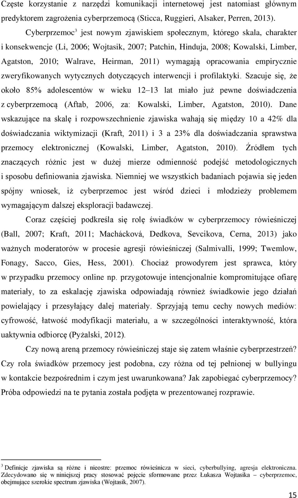 wymagają opracowania empirycznie zweryfikowanych wytycznych dotyczących interwencji i profilaktyki.