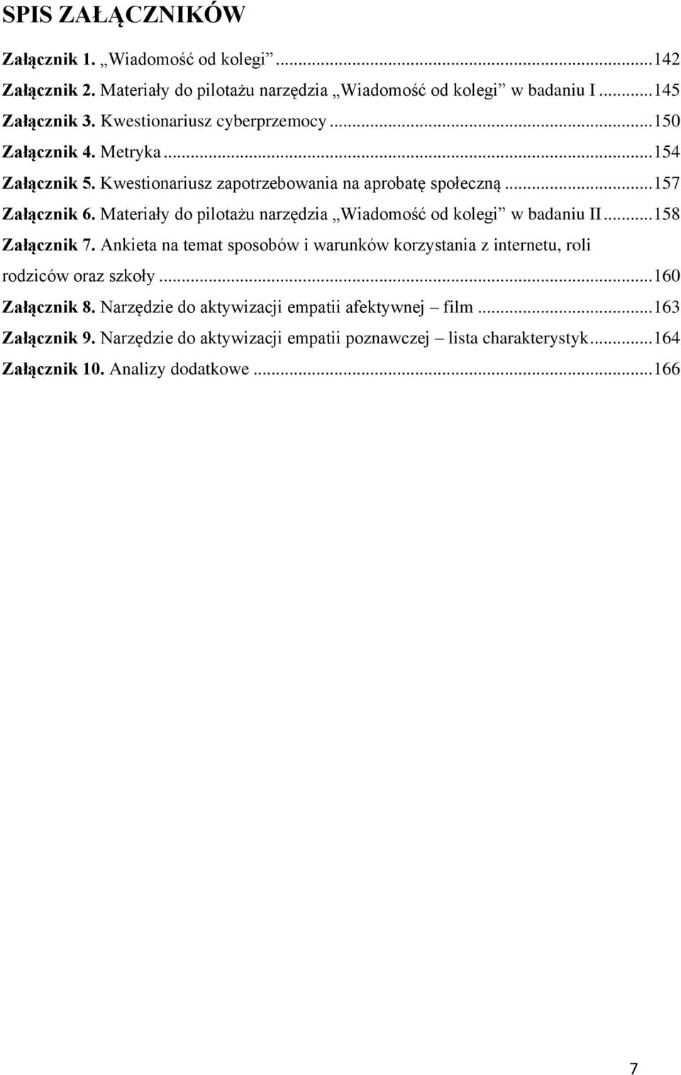 Materiały do pilotażu narzędzia Wiadomość od kolegi w badaniu II... 158 Załącznik 7.