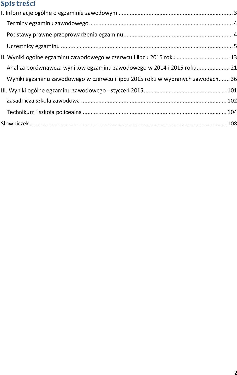 .. 13 Analiza porównawcza wyników egzaminu zawodowego w 2014 i 2015 roku.