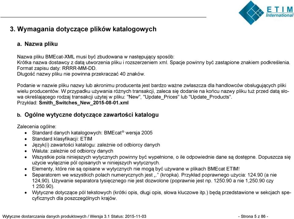 Podanie w nazwie pliku nazwy lub akronimu producenta jest bardzo ważne zwłaszcza dla handlowców obsługujących pliki wielu producentów.