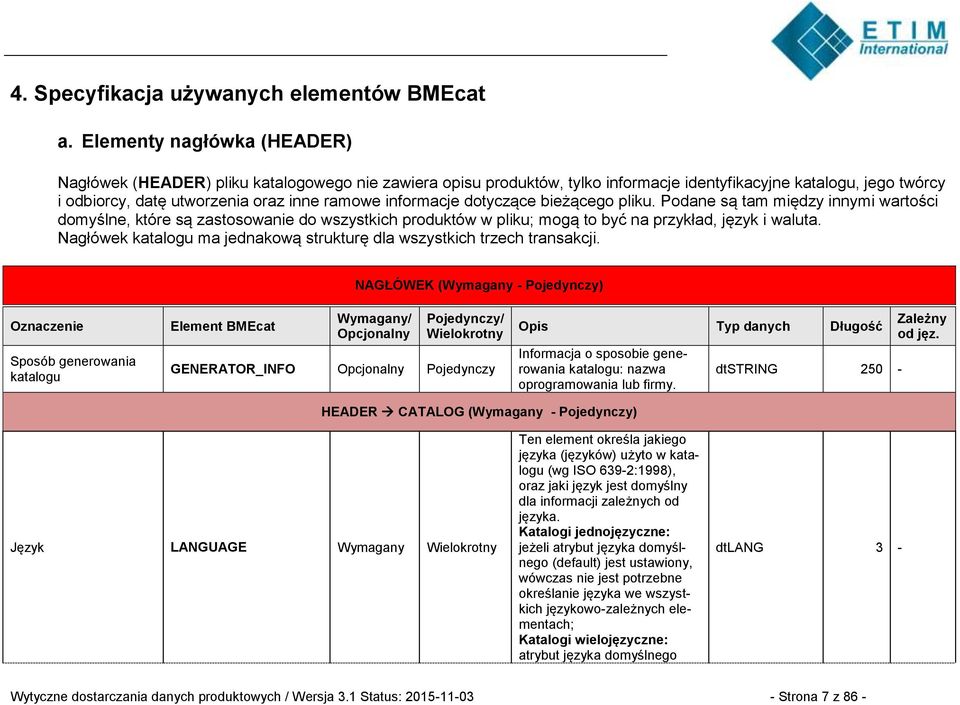 informacje dotyczące bieżącego pliku. Podane są tam między innymi wartości domyślne, które są zastosowanie do wszystkich produktów w pliku; mogą to być na przykład, język i waluta.