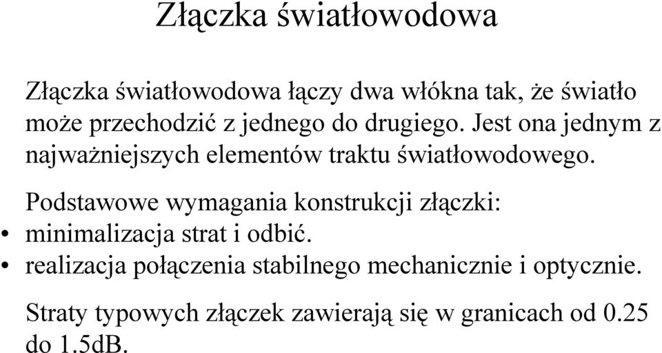 Podstawowe wymagania konstrukcji złączki: minimalizacja strat i odbić.